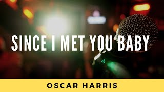 Since I Met You Baby   - Oscar Harris (1977)