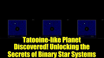 Tatooine-like Planet Discovered! Unlocking the Secrets of Binary Star Systems
