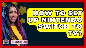 How To Set Up Nintendo Switch To TV? - Video Gamers Vault