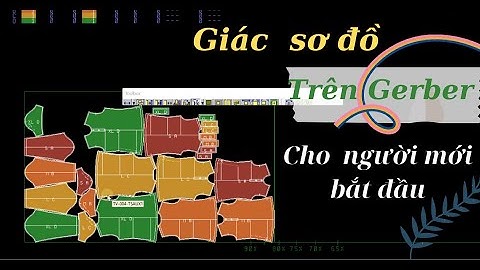 121/ Học thiết kế rập - Học giác sơ đồ cho người mới bắt đầu trên Gerber V12- 0988 909 679.