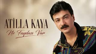 Atilla Kaya - Ne Faydası Var