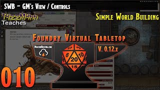 Foundry VTT V12 (SWB) From the Ground Up ~ E010 ~ GM's View /Controls