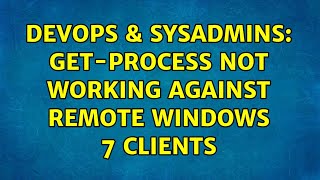 DevOps & SysAdmins: Get-Process not working against remote Windows 7 clients