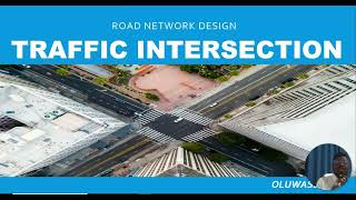 ROAD NETWORK DESIGN - TRAFFIC INTERSECTION
