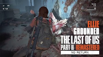 NO RETURN GROUNDED Run Ellie | The Last of Us Part II Remastered