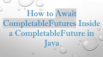 How to Await CompletableFutures Inside a CompletableFuture in Java