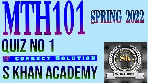 MTH101 QUIZ NO 1 CORRECT SOLUTION . ||S KHAN ACADEMY||