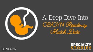 27: A Deep Dive Into OB/GYN Residency Match Data