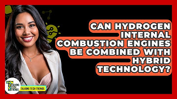 Can Hydrogen Internal Combustion Engines Be Combined With Hybrid Technology? - Talking Tech Trends