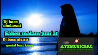 Dj bass sholawat|Saben malam jum'at|Dj bass glerr horeg|ATZ MUSICBRC|DJ TIK TOK TERBARU 2021