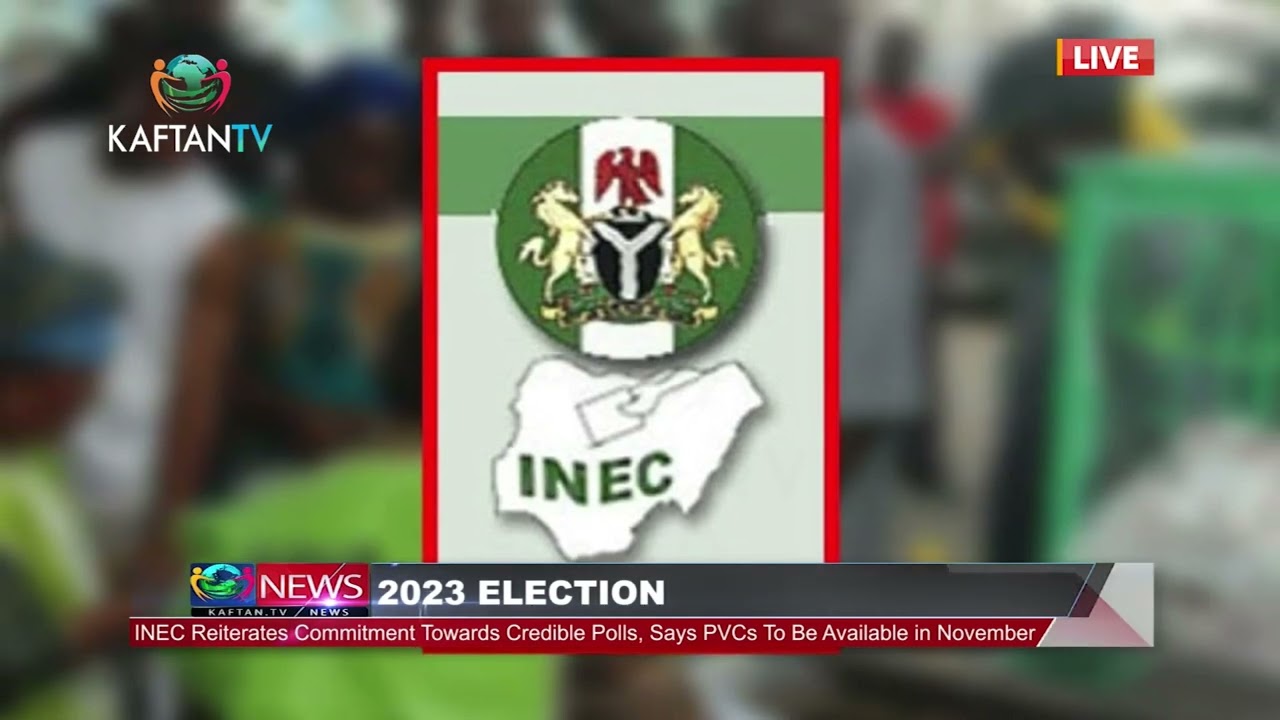 INEC REITERATES COMMITMENT TOWARSD CREDIBLE POLLS SAYS PVCS TO BE AVAILABLE IN NOVEMBER