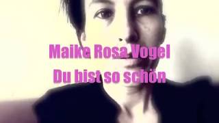 Du bist so schön - Maike Rosa Vogel