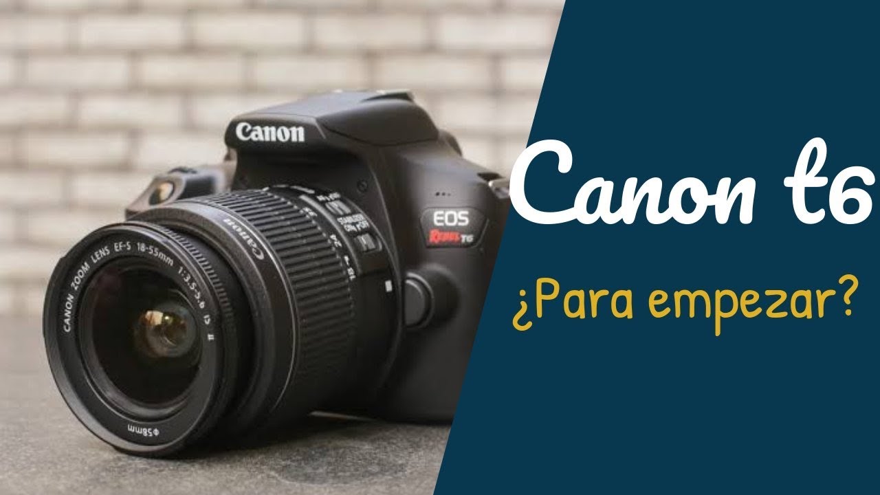 Canon T6 ¿Sirve para GRABAR video?