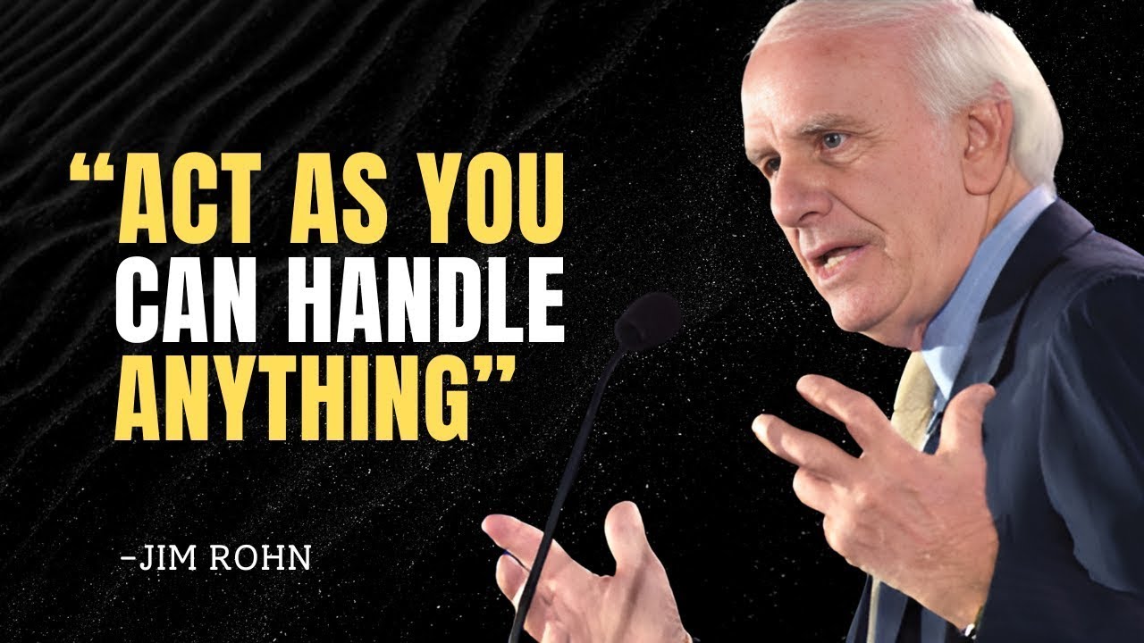 ACT AS YOU CAN HANDLE ANYTHING - Jim Rohn Motivation