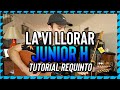 La Vi Llorar - JUNIOR H - Tutorial - REQUINTO - Guitarra