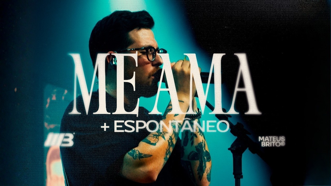 Me Ama + Espontâneo - Mateus Brito