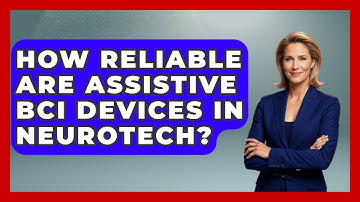 How Reliable Are Assistive BCI Devices In Neurotech? - Neurotech Insight Pro