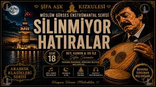 Müslüm Gürses - Silinmiyor Hatıralar Enstrümantal Ney, Kanun & Ud Ile Arabesk Şifa Seansı