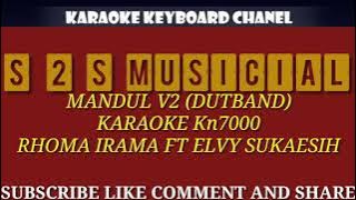 MANDUL V2 (DUTBAND)--RHOMA IRAMA FT ELVY SUKAESIH KARAOKE KN7000