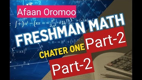 Freshman mathematics chapter one part two Afaan Oromoo #freshmancourse #criticalthinking #psychology