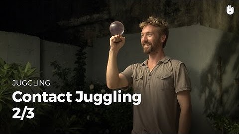 Learn how to practice contact juggling - Part 2-3 - The different points of contact on the body