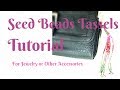 Bead Tassels made easy - DIY- Seed Beads Tutorial #7