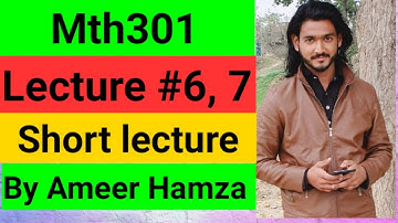 mth301 lecture no 6 and 7 short lectures by Ameer hamza