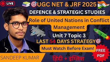 UGC NET Defence & Strategic Studies Unit 7 Topic 3: Role of United Nations in Conflict Management
