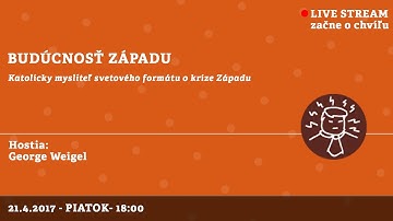 Budúcnosť Západu (EN) │ George Weigel │ 21.04.2017
