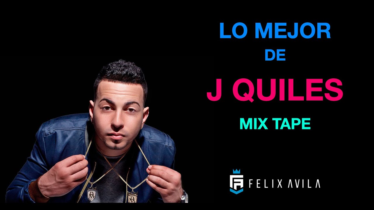 MIX LO MEJOR DE J QUILES REGUETON URBANO DJFELIXAVILA YouTube