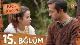 Ateş Kuşları 15 Bölüm 