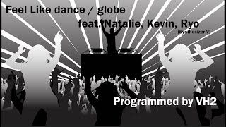 【DTMカバー】Feel Like dance / globe【feat. Natalie, Kevin & Ryo (from Synthesizer V)】