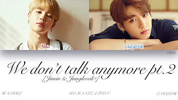 [ENG] BTS (Jimin & Jungkook (지민 & 정국)) - We don't talk anymore pt.2 (Color Coded Lyrics)