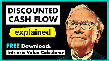 How to Value a Company Using Discounted Cash Flow? (FREE Download: Intrinsic Value Calculator)