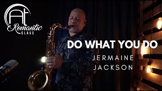 DO WHAT YOU DO (Jermaine Jackson) Sax Angelo Torres - Saxophone Cover