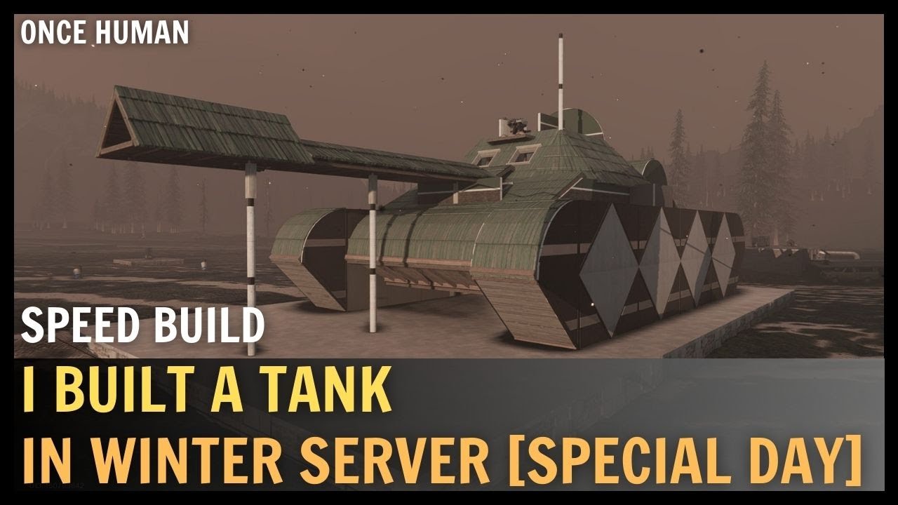 Tank Build Humans ONCE HUMAN - I Built A Tank In Winter Server ! Tour & Speed Build ...