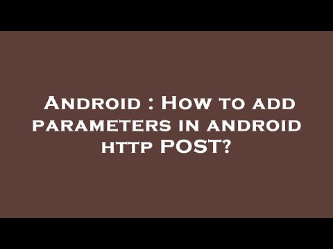 Android : How to add parameters in android http POST?