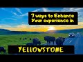 7 Ways to Enhance your Yellowstone National Park Experience | Yellowstone Travel Tips