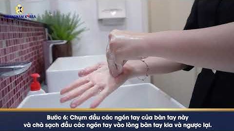 6 BƯỚC RỬA TAY ĐÚNG CÁCH THEO HƯỚNG DẪN CỦA BỘ Y TẾ