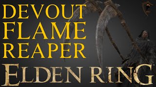 Elden Ring - Devout Flame Reaper Build (Level 200 Build)