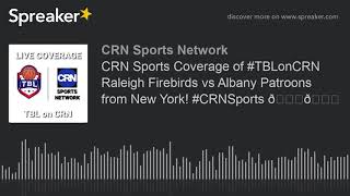 CRN Sports Coverage of #TBLonCRN Raleigh Firebirds vs Albany Patroons from New York! #CRNSports 🏀🎙 (