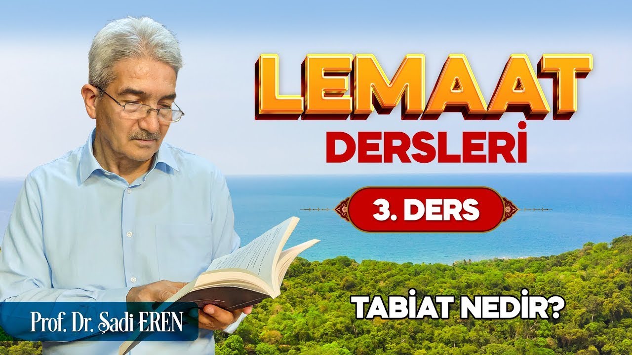 Prof. Dr. Şadi Eren - Lemaat Dersleri 3 - Tabiat Nedir?