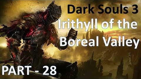 Dark Souls 3 - part 28 - Irithyll of the Boreal Valley