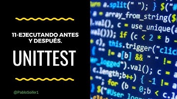 Tutorial de unittest Capítulo 11: Ejecutando antes y después de las pruebas
