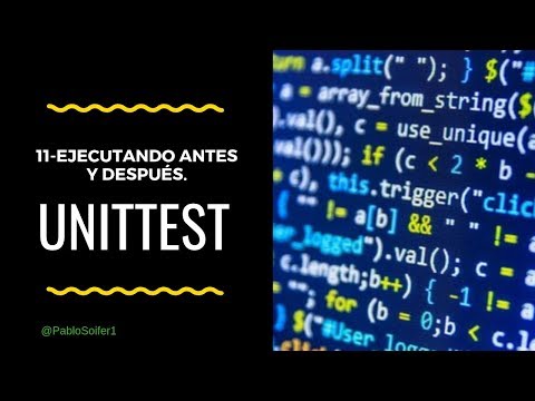 Tutorial de unittest Capítulo 11: Ejecutando antes y después de las pruebas
