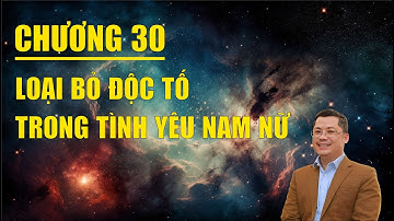 Chương 30: Loại Bỏ Độc Tố Trong Tình Yêu Nam Nữ