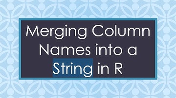 Merging Column Names into a String in R