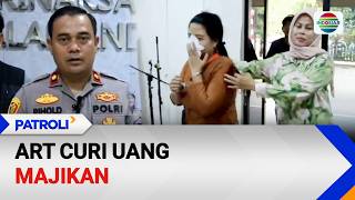 ART Curi Uang Majikan | Patroli