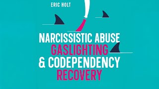 Breaking Free from Narcissistic Abuse and Gaslighting | The Ultimate Recovery Guide