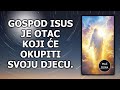 Gospod Isus je Bog Otac koji će okupiti svoju djecu.